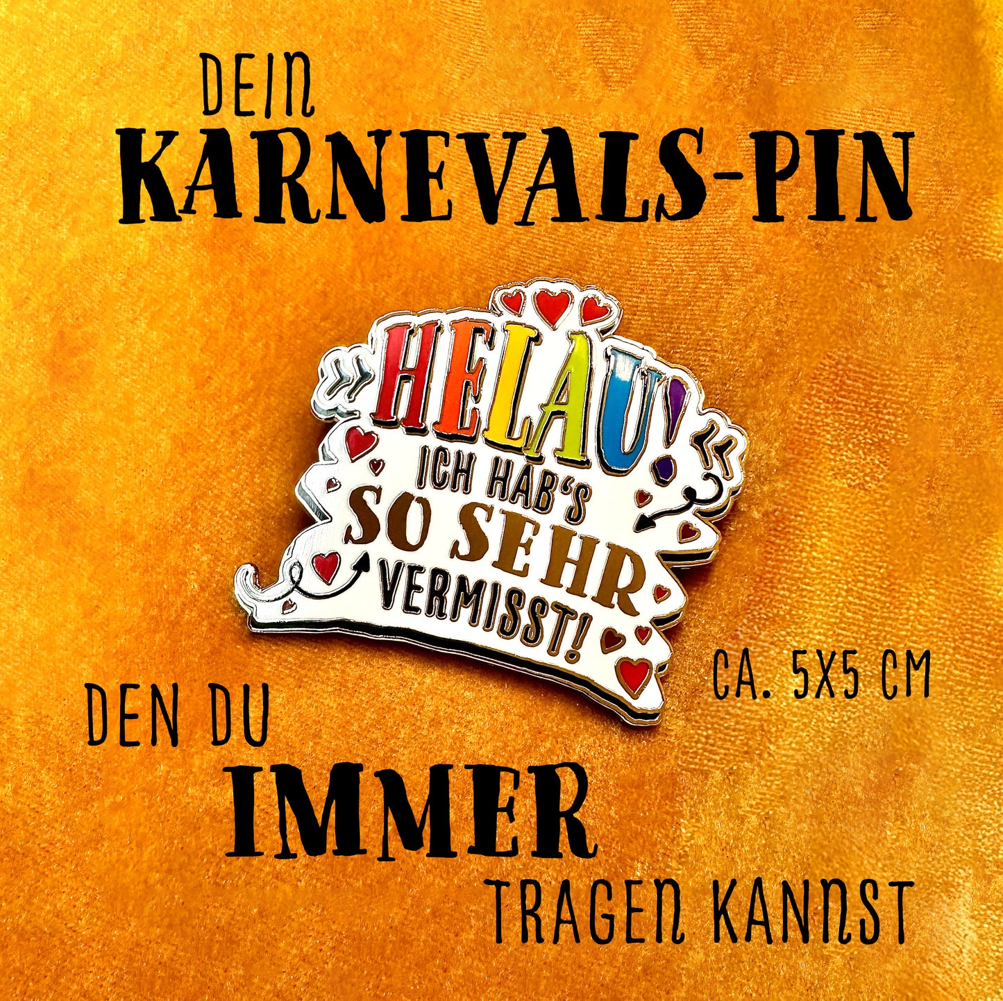 "Helau! Ich hab's so sehr vermisst!" – Dein neuer Karnevals-Pin